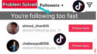 How to fix You are Following too Fast | TikTok You Are Following too fast Problem Solved 2021