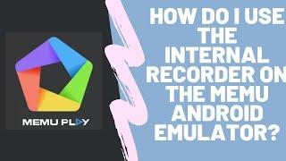 How to use the Internal Video Recorder On MEmu Android Emulator