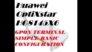 Huawei OptiXstar HG8145X6 GPON TERMINAL BASIC CONFIGURATION #FIBER 2021