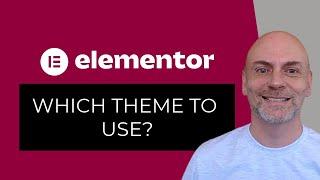 Elementor: Which Theme to Use? [2020]