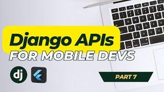 Build an API for your App in Django (Part 7 - Flutter Integration)