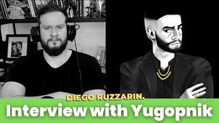 Diego Ruzzarin Ft. @YUGOPNIK (English Interview)