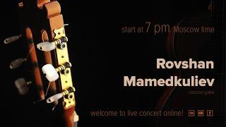 Rovshan Mamedkuliev - live concert online  | Ровшан Мамедкулиев - концерт онлайн