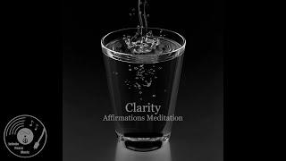 Clarity Affirmations Meditation - Infinite Peace Music