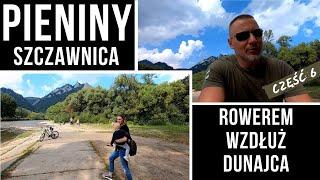 ROWEREM NA SŁOWACJĘ (CZERWONY KLASZTOR) WZDŁUŻ DUNAJCA |SZCZAWNICA, PIENINY #6 |RobDriveVlog