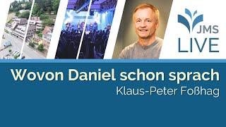 Wovon Daniel schon sprach | Klaus-Peter Foßhag | JMS Predigt 16.02.2025 (LIVE)