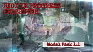 Riot in Progress Crossover Model Pack 1.1 (SHOWCASE)