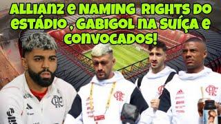 ALLIANZ QUER NAMING RIGHTS DE ESTÁDIO DO FLAMENGO! 1  BILHÃO! JULGAMENTO DE GABIGOL!CONVOCADOS! É+!