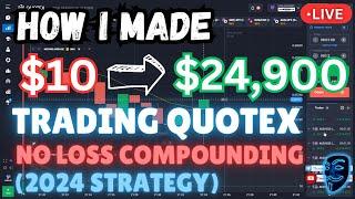 BEST QUOTEX NO LOSS COMPOUNDING STRATEGY TUTORIAL 2024| MADE $24,900 FROM $10 TRADING QUOTEX LIVE