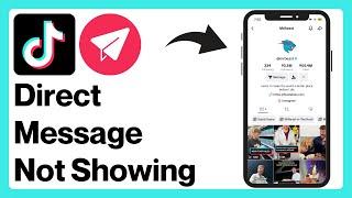 How to Fix TikTok Direct Message Option Not Showing (2024)