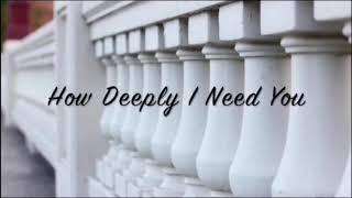 “How deeply I need you” Ft: Daphine Bush