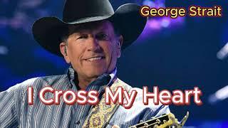 I Cross My Heart, George Strait