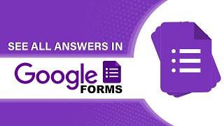 How To See All Answers In Google Forms