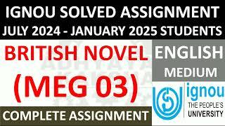 MEG 03 || BRITISH NOVEL || IGNOU SOLVED ASSIGNMENT 2024-2025 || JULY 2024 - JANUARY 2025 STUDENTS