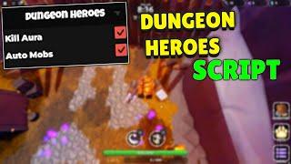 Dungeon Heroes Script - (KIll Aura, Auto Farm Mobs) NO KEY