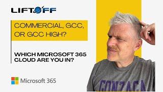 Microsoft 365 Commercial, GCC, or GCC High. Which Cloud Are You In?