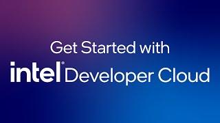 Get Started with Intel® Developer Cloud | Intel Software