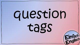 question tags - einfach erklärt | Einfach Englisch