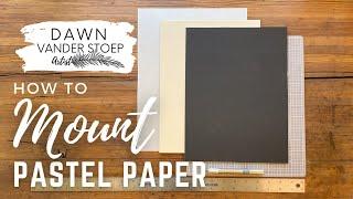 How To Mount Your Soft Pastel Paper