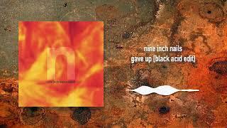 Nine Inch Nails - Gave Up [Black Acid Edit]