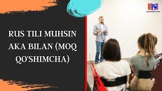 RUS TILI MUHSIN AKA BILAN (MOQ QO'SHIMCHA)