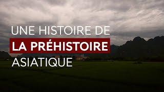 Entre préhistoire européenne et  sud-est asiatique