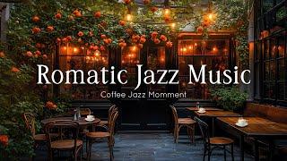 Romantic Cafe Jazz  Smooth Jazz Background Music at Cozy Coffee Shop Ambience for Work, Study