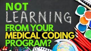 WHAT TO DO WHEN YOU'RE NOT LEARNING FROM YOUR MEDICAL CODING PROGRAM