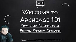 Archeage 101 - Dos and Don'ts of the Fresh Start Server