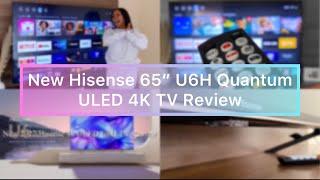 Reviewing the new Hisense 65” U6H Quantum ULED 4K TV