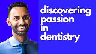 Discovering Passion in Dentistry