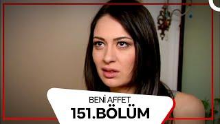 Beni Affet 151. Bölüm