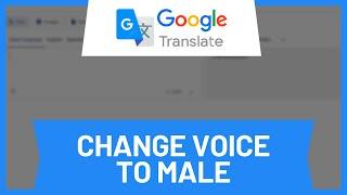 How to Change Google Translate Voice to Male