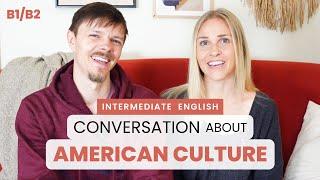 Intermediate English Conversation: American Culture — B1/B2 Level English