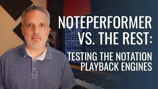 NotePerformer vs. the rest: A shootout of the notation playback engines