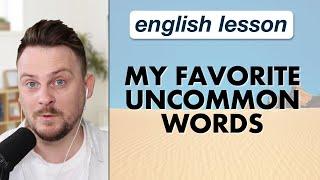 My favorite uncommon words