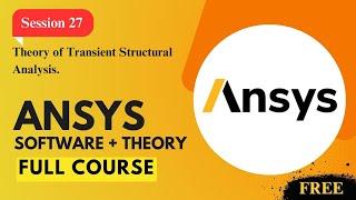 Session 27 : Theory of Transient Structural Analysis | Ansys : Basic to Professional Course |