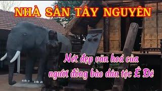 Nhà Sàn Tây Nguyên / Nét Đẹp Văn Hoá Của Người Ê Đê