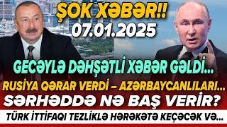 TƏCİLİ! Əsas xəbərlər 07.01.2025 (Xəbər Bələdcisi) xeberler, son xeberler bugun 2025