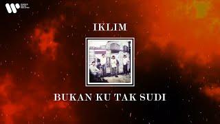 Iklim - Bukan Ku Tak Sudi (Lirik Video)