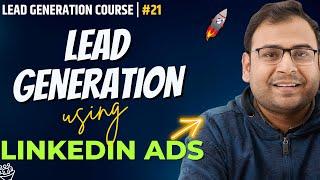 How to Generate leads from LinkedIn lead Generation Campaign | Lead Generation Course | #21