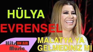 Hülya Evrensel - Malatya ya Gelmediniz mi