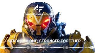 Anthem OST - Strong Alone, Stronger Together - Anthem France