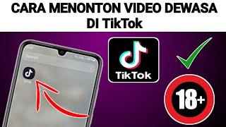 Cara menonton video dewasa di TikTok