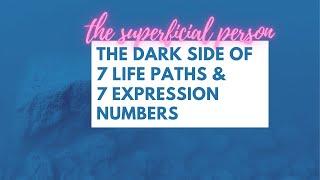 The Dark Side of 7 Life Paths & 7 Expression Numbers in Numerology