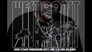 Mr. V West Coast Weekender 2017 - DJ Set.