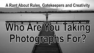 Who Are You Taking Photographs For?