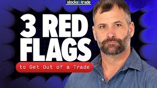 3 Red Flags to Get Out of a Trade! 