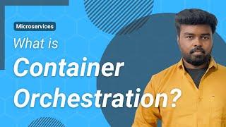 What is Container Orchestration?