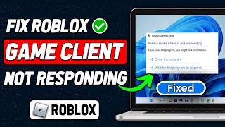 How To Fix Roblox Game Client Is Not Responding (2024 Updated)